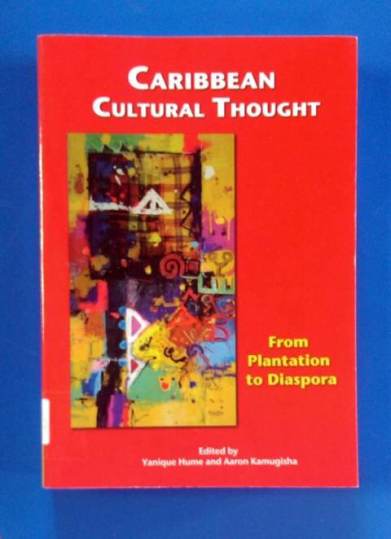 Caribbean Cultural Thought reader: edited by Aaron & Yanique
